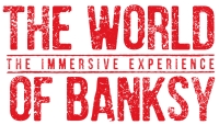 THE WORLD OF BANKSY – THE IMMERSIVE EXPERIENCE