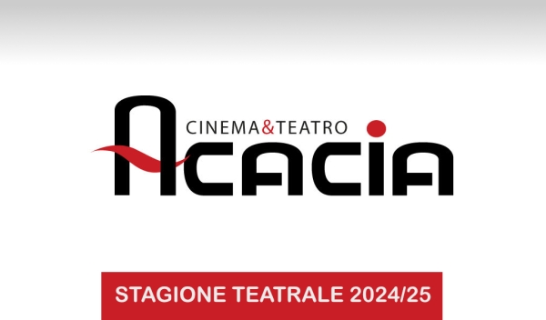 Teatro Acacia stagione teatrale 2024/25